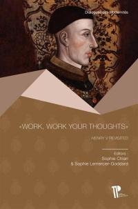 Work, work your thoughts : Henry V revisited Work, work your thoughts : Henry V revisited