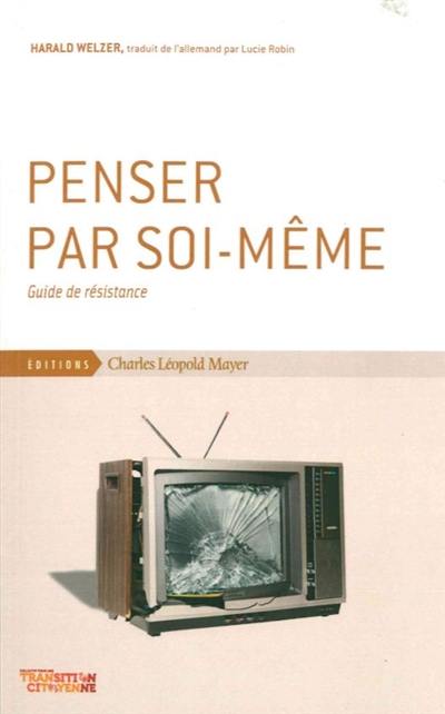 Penser par soi-même : guide de résistance Penser par soi-même : guide de résistance