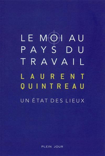 Le moi au pays du travail : un état des lieux Le moi au pays du travail : un état des lieux