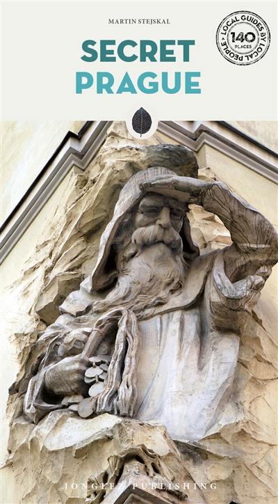 Secret Prague : an unusual guide Secret Prague : an unusual guide