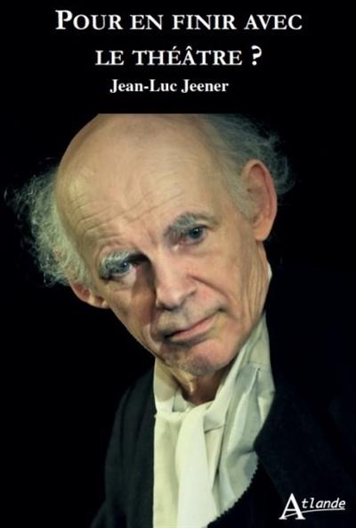 Pour en finir avec le théâtre ? Pour en finir avec le théâtre ?