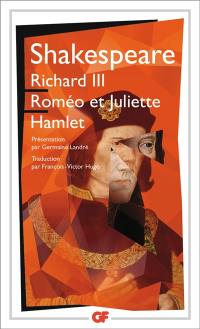 Richard III. Roméo et Juliette. Hamlet Richard III. Roméo et Juliette. Hamlet