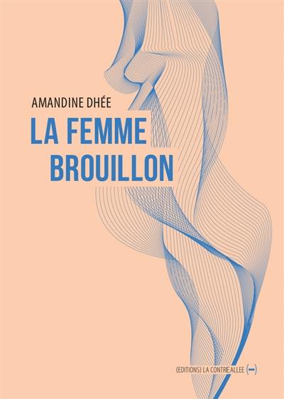 La femme brouillon La femme brouillon