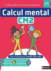 Calcul mental CM2, 10-11 ans : toutes les techniques pour calculer vite et bien : l'indispensable des nouveaux programmes