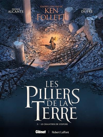 Les piliers de la terre. Vol. 3. Le chantier de l'espoir Les piliers de la terre. Vol. 3. Le chantier de l'espoir