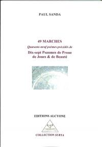 49 marches : quarante-neuf poèmes. Dix-sept psaumes de proue de joues & de beauté
