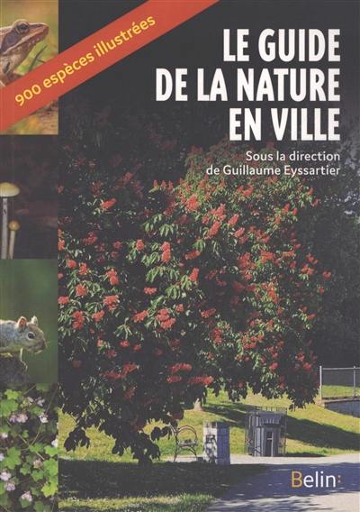 Le guide de la nature en ville : 900 espèces illustrées