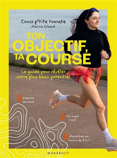 Ton objectif, ta course : le guide pour révéler votre plus beau potentiel