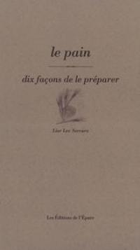 Le pain, dix façons de le préparer