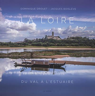 La Loire : du val à l'estuaire La Loire : du val à l'estuaire