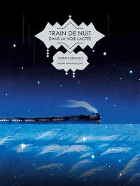 Train de nuit dans la voie lactée Train de nuit dans la voie lactée