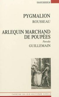 Pygmalion. Arlequin marchand de poupées ou Le Pygmalion moderne : parodie