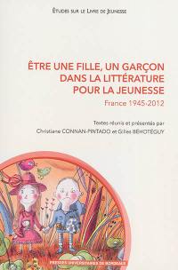 Etre une fille, un garçon dans la littérature pour la jeunesse. France 1945-2012