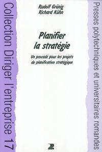 Planifier la stratégie : un procédé pour les projets de planification stratégique