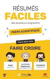 Résumés faciles des oeuvres au programme, prépa scientifique : faire croire : thème 2023-2024