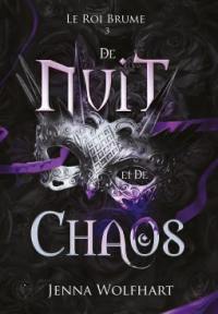 Le roi brume. Vol. 3. De nuit et de chaos