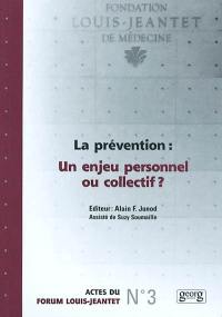 La prévention : un enjeu personnel ou collectif ? : actes du Forum Louis-Jeantet, 24-26 janvier 2002, Yverdon-les-Bains
