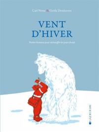 Vent d'hiver : petites histoires pour réchauffer les jours froids Vent d'hiver : petites histoires pour réchauffer les jours froids
