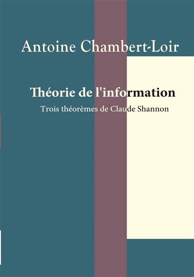 Théorie de l'information : trois théorèmes de Claude Shannon Théorie de l'information : trois théorèmes de Claude Shannon