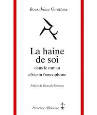 La haine de soi dans le roman africain francophone