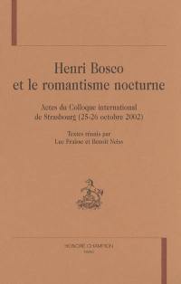 Henri Bosco et le romantisme nocturne : actes du colloque international de Strasbourg (25-26 octobre 2002)