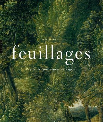 Feuillages : l'art et les puissances du végétal Feuillages : l'art et les puissances du végétal