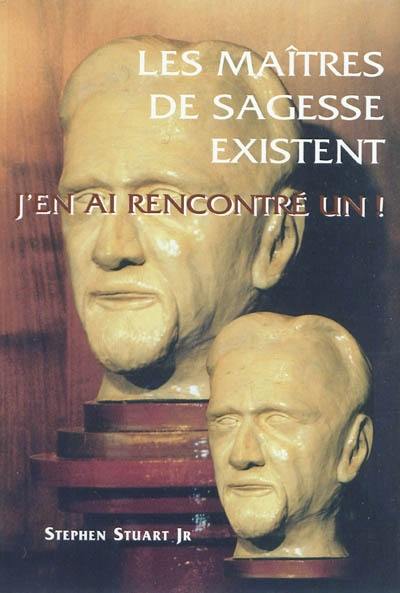 Les maîtres de sagesse existent : j'en ai rencontré un ! Les maîtres de sagesse existent : j'en ai rencontré un !