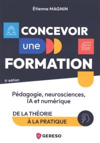 Concevoir une formation : pédagogie, neurosciences, IA et numérique : de la théorie à la pratique