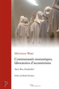 Communautés monastiques, laboratoires d'oecuménisme : Taizé, Bose, Gnadenthal