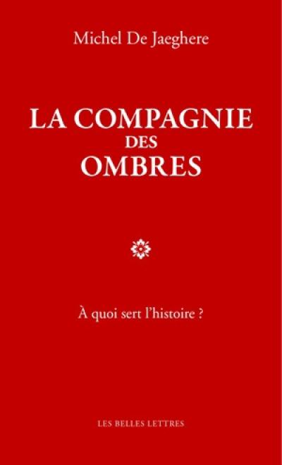 La compagnie des ombres : à quoi sert l'histoire ?