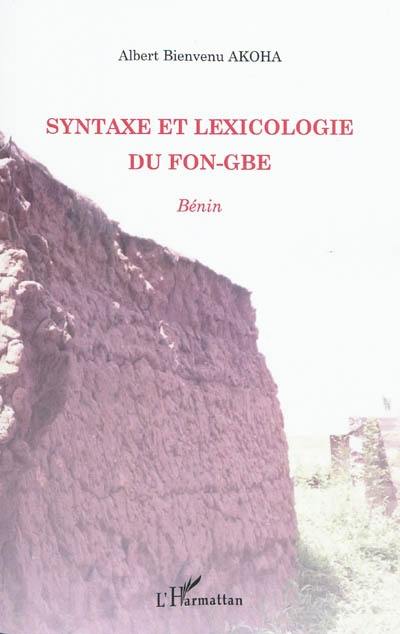 Syntaxe et lexicologie du fon-gbè : Bénin