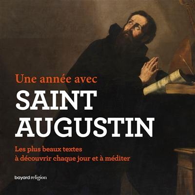 Une année avec saint Augustin : les plus beaux textes à découvrir chaque jour et à méditer