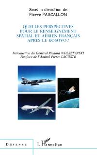 Quelles perspectives pour le renseignement spatial et aérien français après le Kosovo ?