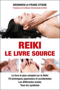 Reiki : le livre source : le livre le plus complet sur le reiki, 70 techniques japonaises et occidentales, les différentes écoles, tous les symboles
