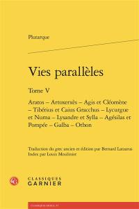 Vies parallèles. Vol. 5. Aratos, Artoxerxès, Agis et Cléomène, Tibérius et Caius Gracchus, Lycurgue et Numa, Lysandre et Sylla, Agésilas et Pompée, Galba, Othon