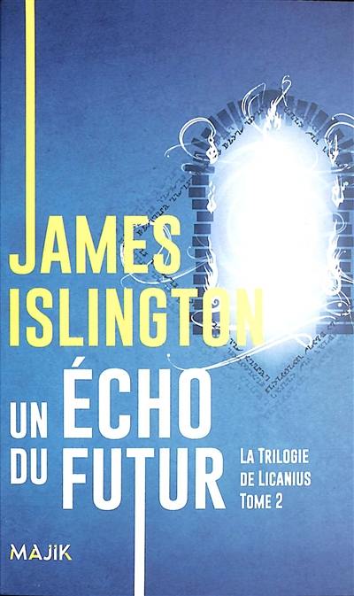 La trilogie de Licanius. Vol. 2. Un écho du futur