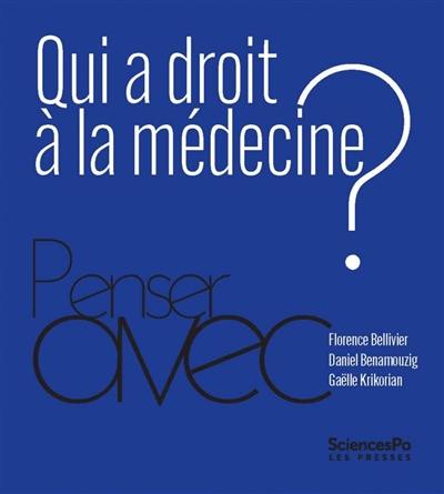 Qui a droit à la médecine ? Qui a droit à la médecine ?