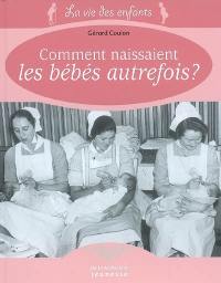 Comment naissaient les bébés autrefois ?