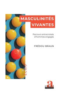 Masculinités vivantes : parcours entrecroisés d'hommes engagés