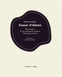 Coeur d'Alene : ethnohistoire d'une communauté indienne d'Amérique du Nord Coeur d'Alene : ethnohistoire d'une communauté indienne d'Amérique du Nord