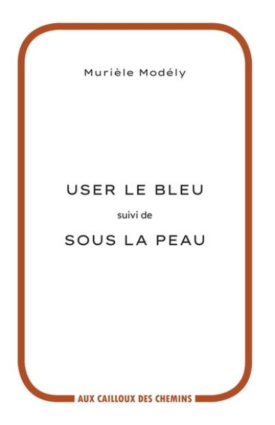 User le bleu. Sous la peau User le bleu. Sous la peau