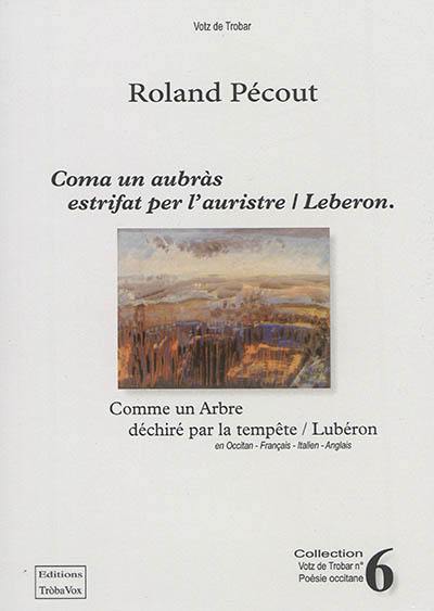 Coma un aubràs estrifat per l'auristre-Leberon. Comme un arbre déchiré par la tempête-Lubéron Coma un aubràs estrifat per l'auristre-Leberon. Comme un arbre déchiré par la tempête-Lubéron