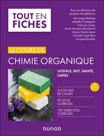 Le cours de chimie organique : licence, BUT, santé, Capes