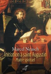 Initiation à saint Augustin : maître spirituel