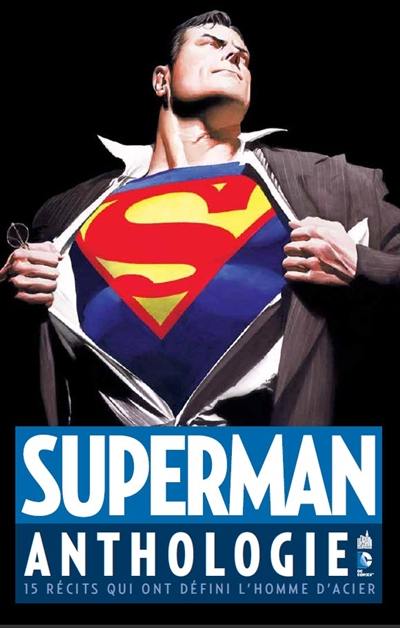 Superman : anthologie : 15 récits qui ont défini l'homme d'acier Superman : anthologie : 15 récits qui ont défini l'homme d'acier
