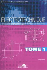 Electrotechnique : baccalauréat pro ELEEC. Vol. 1. Courant continu, magnétisme, machines tournantes à courant continu