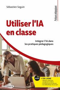 L'IA en classe : intégrer l'IA dans les pratiques pédagogiques