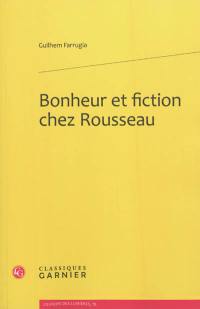 Bonheur et fiction chez Rousseau Bonheur et fiction chez Rousseau