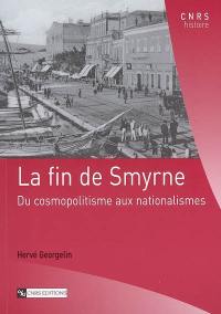 La fin de Smyrne : du cosmopolitisme aux nationalismes La fin de Smyrne : du cosmopolitisme aux nationalismes