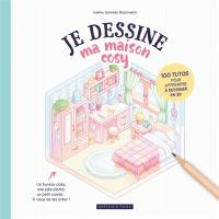 Je dessine ma maison cosy : 100 tutos pour apprendre à dessiner en 3D